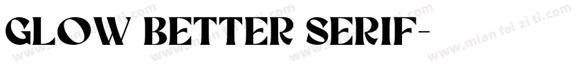 Glow Better Serif字体转换